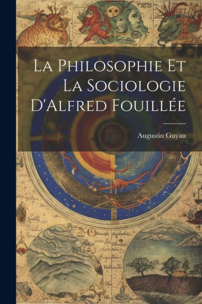 La Philosophie Et La Sociologie D'Alfred Fouillée