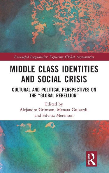 Middle Class Identities And Social Crisis (Entangled Inequalities: Exploring Global Asymmetries)