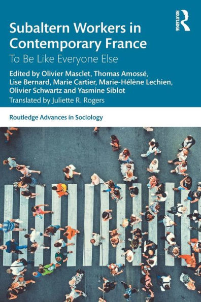 Subaltern Workers In Contemporary France (Routledge Advances In Sociology)