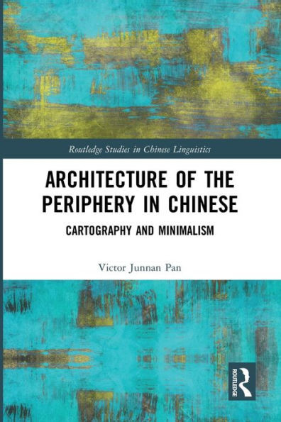 Architecture Of The Periphery In Chinese (Routledge Studies In Chinese Linguistics)