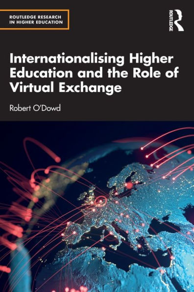 Internationalising Higher Education And The Role Of Virtual Exchange (Routledge Research In Higher Education)