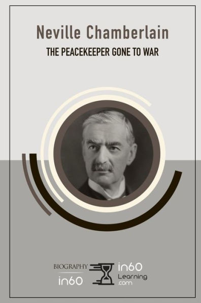Neville Chamberlain: The Peacekeeper Gone To War