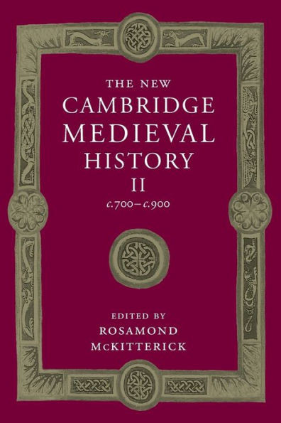 The New Cambridge Medieval History: Volume 2, C.700C.900 (The New Cambridge Medieval History, Series Number 2)