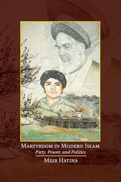 Martyrdom In Modern Islam: Piety, Power, And Politics