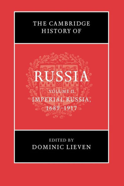 The Cambridge History Of Russia: Volume 2, Imperial Russia, 16891917