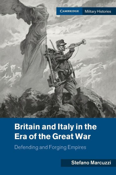 Britain And Italy In The Era Of The Great War (Cambridge Military Histories)