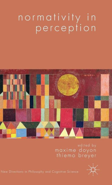 Normativity In Perception (New Directions In Philosophy And Cognitive Science)