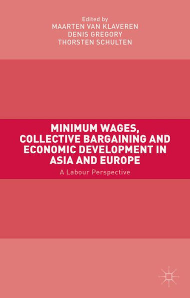 Minimum Wages, Collective Bargaining And Economic Development In Asia And Europe: A Labour Perspective