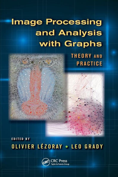 Image Processing And Analysis With Graphs (Digital Imaging And Computer Vision)