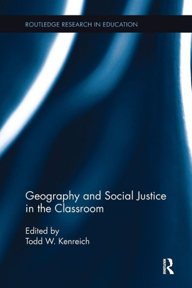 Geography And Social Justice In The Classroom (Routledge Research In Education)
