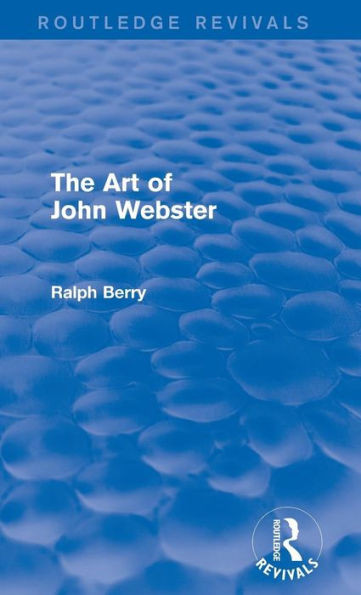 The Art Of John Webster (Routledge Revivals)