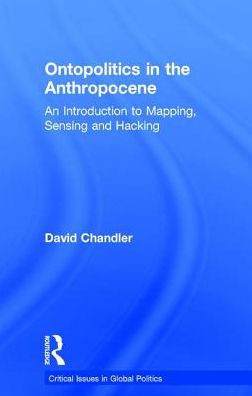 Ontopolitics In The Anthropocene (Critical Issues In Global Politics)