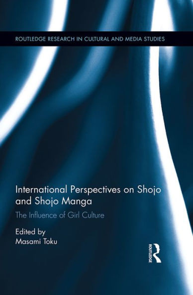 International Perspectives On Shojo And Shojo Manga (Routledge Research In Cultural And Media Studies)