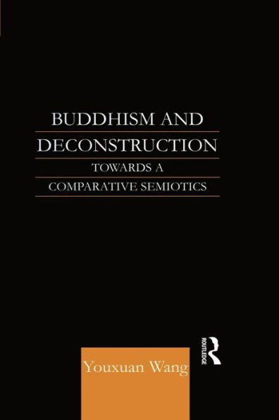 Buddhism And Deconstruction: Towards A Comparative Semiotics