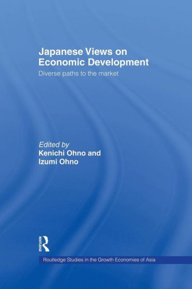 Japanese Views On Economic Development (Routledge Studies In The Growth Economies Of Asia)