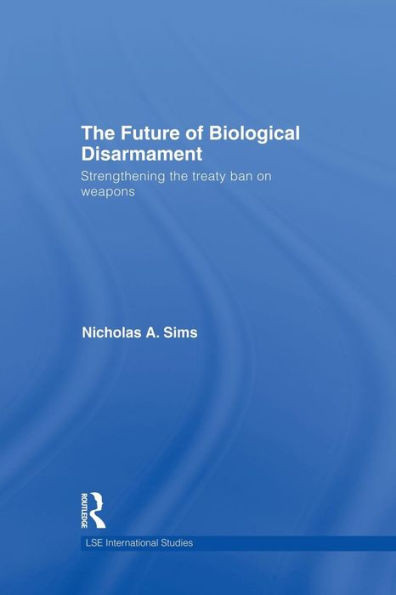 The Future Of Biological Disarmament (Lse International Studies Series)