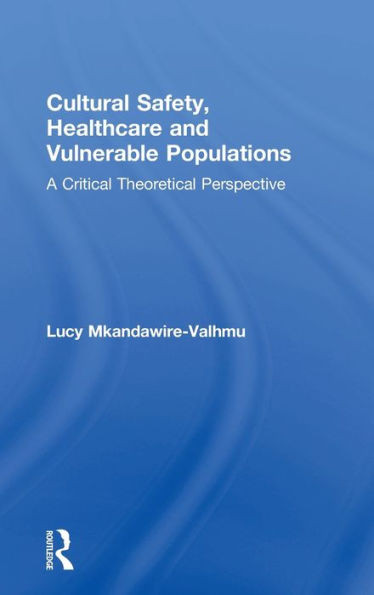 Cultural Safety,Healthcare And Vulnerable Populations: A Critical Theoretical Perspective