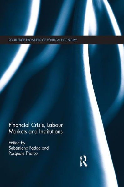 Financial Crisis, Labour Markets And Institutions (Routledge Frontiers Of Political Economy)