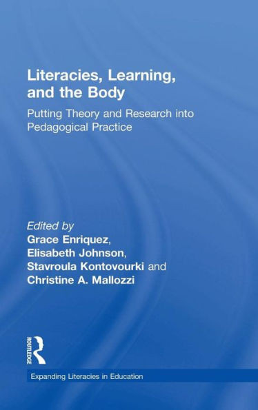 Literacies, Learning, And The Body: Putting Theory And Research Into Pedagogical Practice (Expanding Literacies In Education)