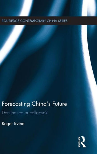Forecasting China's Future (Routledge Contemporary China Series)
