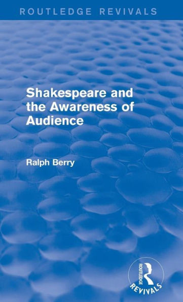 Shakespeare And The Awareness Of Audience (Routledge Revivals)