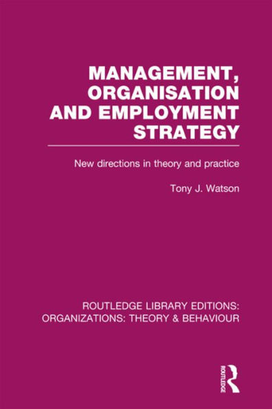 Management Organization And Employment Strategy (Rle: Organizations) (Routledge Library Editions: Organizations)