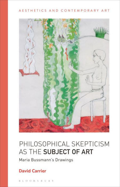 Philosophical Skepticism As The Subject Of Art: Maria BussmannS Drawings (Aesthetics And Contemporary Art)