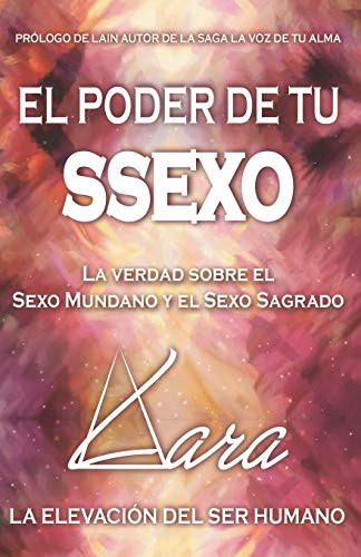 EL PODER DE TU SSEXO: La verdad sobre el sexo mundano y el sexo sagrado (Spanish Edition)