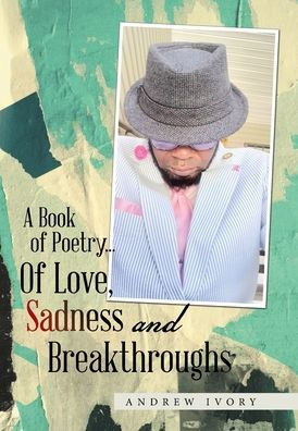 A Book Of Poetry Of Love, Sadness And Breakthroughs