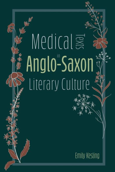 Medical Texts In Anglo-Saxon Literary Culture (Anglo-Saxon Studies, 38)