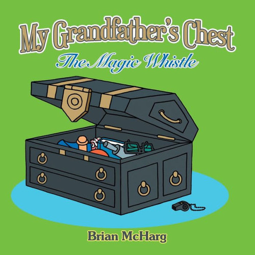 My Grandfather?S Chest: The Magic Whistle