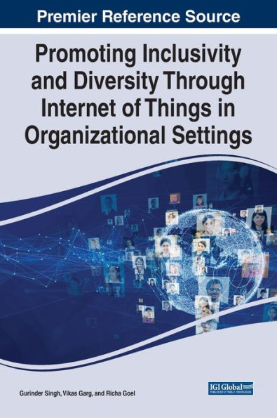 Promoting Inclusivity And Diversity Through Internet Of Things In Organizational Settings (Advances In Human Resources Management And Organizational Development)