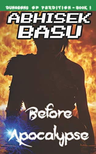 Before Apocalypse: Dungeons of Perdition - Book 1 (A LitRPG and GameLit Adventure)
