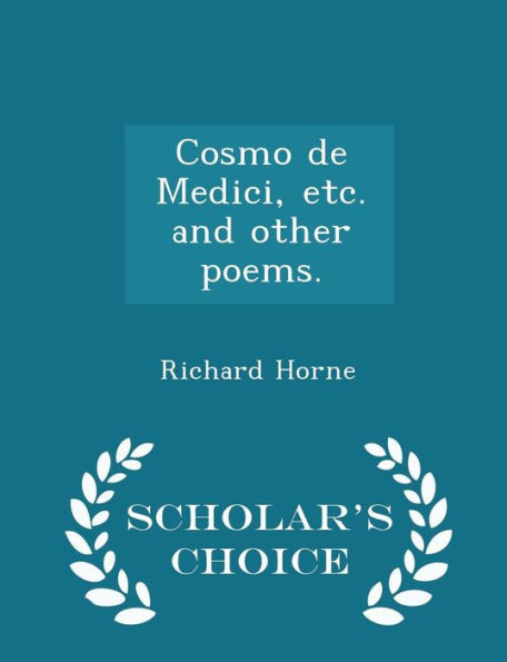 Cosmo De Medici, Etc. And Other Poems. - Scholar's Choice Edition