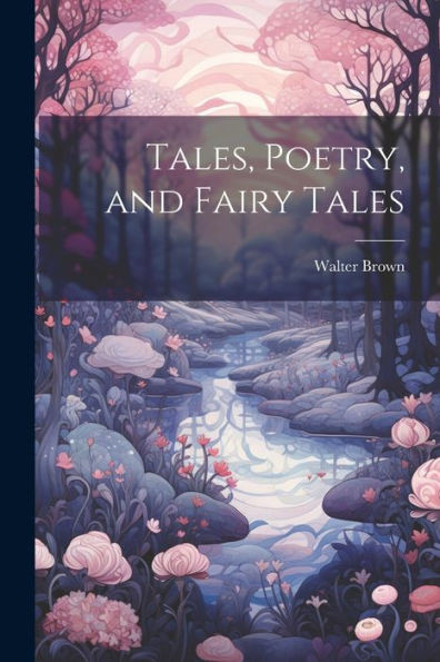 Tales, Poetry, And Fairy Tales