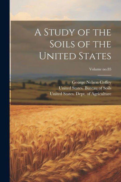 A Study Of The Soils Of The United States; Volume No.85