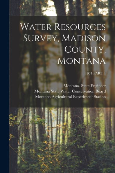 Water Resources Survey, Madison County, Montana; 1954 Part 1