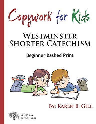 Copywork For Kids - Westminster Shorter Catechism: Beginner Dashed Print
