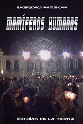 Mamíferos humanos: 100 días en la Tierra (Spanish Edition)