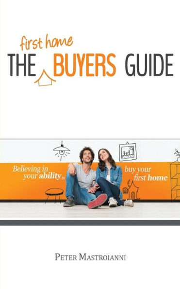 The First Home Buyers Guide