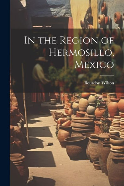 In The Region Of Hermosillo, Mexico
