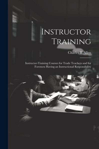Instructor Training; Instructor-Training Courses For Trade Teachers And For Foremen Having An Instructional Responsibility