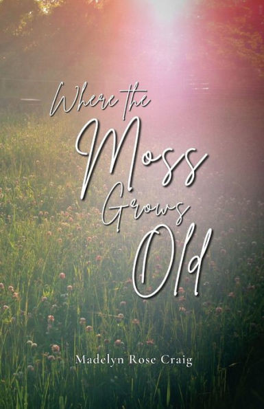 Where The Moss Grows Old