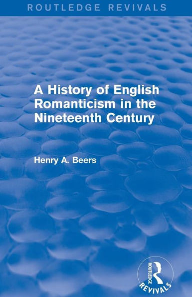 A History Of English Romanticism In The Nineteenth Century (Routledge Revivals)
