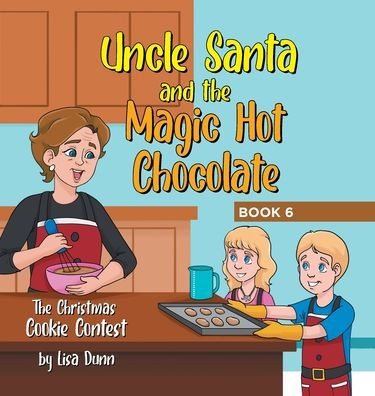 Uncle Santa And The Magic Hot Chocolate: The Christmas Cookie Contest