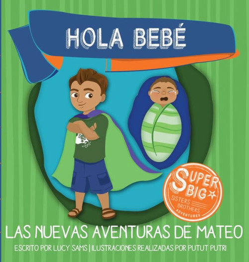Hola Bebé - Las Nuevas Aventuras De Mateo: Mateo Super Big Brother Series - 1 (Spanish Edition)