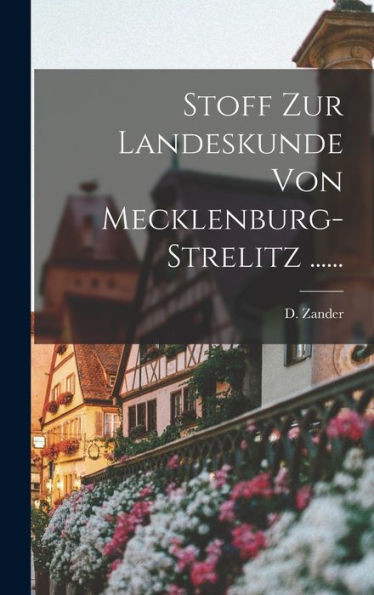 Stoff Zur Landeskunde Von Mecklenburg-Strelitz ...... (German Edition)