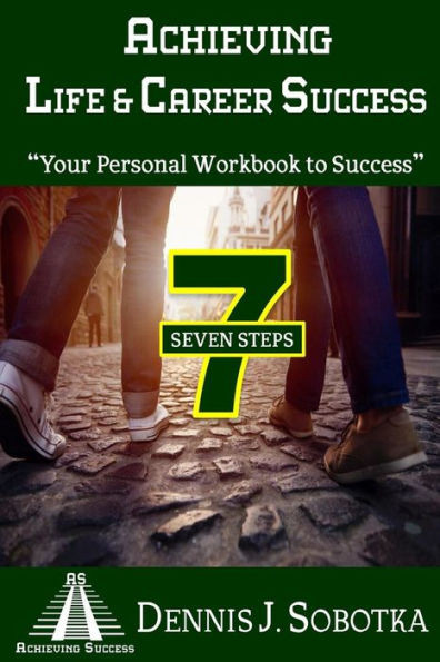 Achieving Life & Career Success: Your Personal Workbook To Success