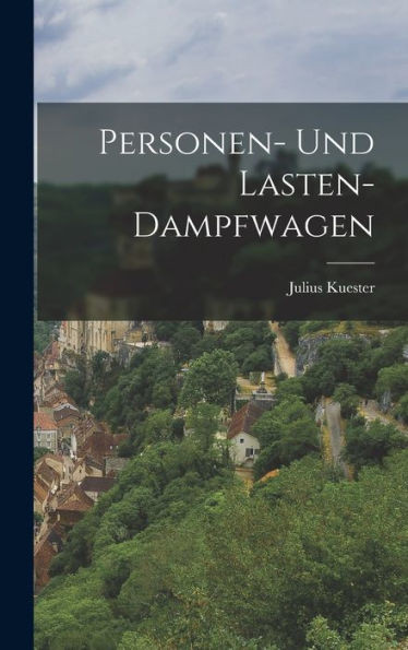 Personen- Und Lasten-Dampfwagen (German Edition)