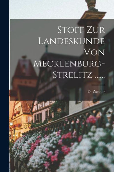 Stoff Zur Landeskunde Von Mecklenburg-Strelitz ...... (German Edition)